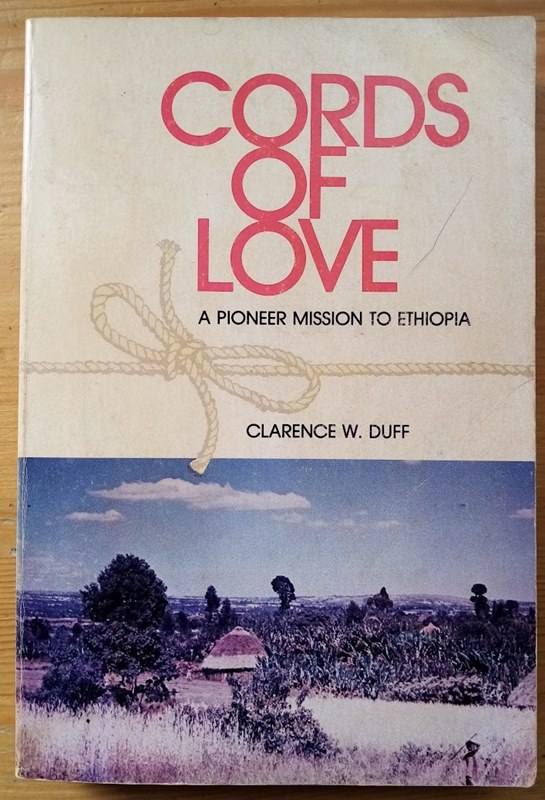Cords of Love: A Testimony to God's Grace in Pre-Italian Ethiopia, as Recorded in Memorabilia of One of the Sudan Interior Mission's 