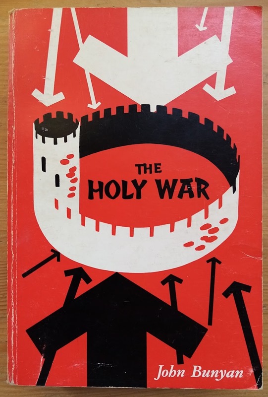 The Holy War made by Shaddai upon Diabolus for the Regaining of the Metropolis of the World: Or the Losing and Taking Again of the Town of Mansoul
