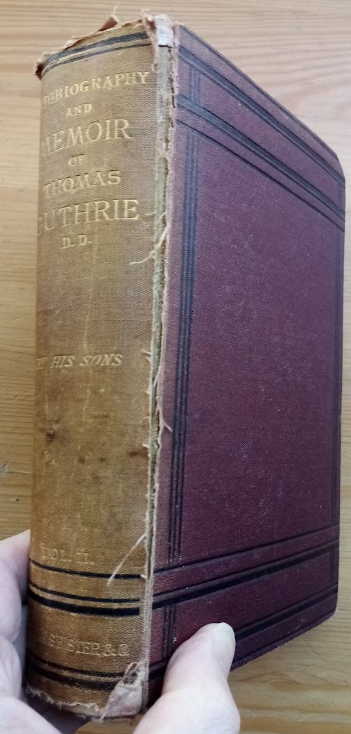Autobiography of Thomas Guthrie DD and Memoir by his Sons Rev David K Guthrie And Charles J Guthrie: Volume 2 (only, of 2)