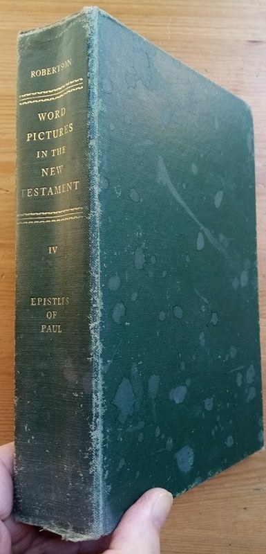 Word Pictures in the New Testament: Vol 4: The Epistles of Paul