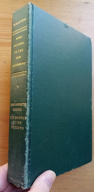 Word Pictures in the New Testament: Vol 5: The Fouth Gospel; The Epistle to the Hebrews