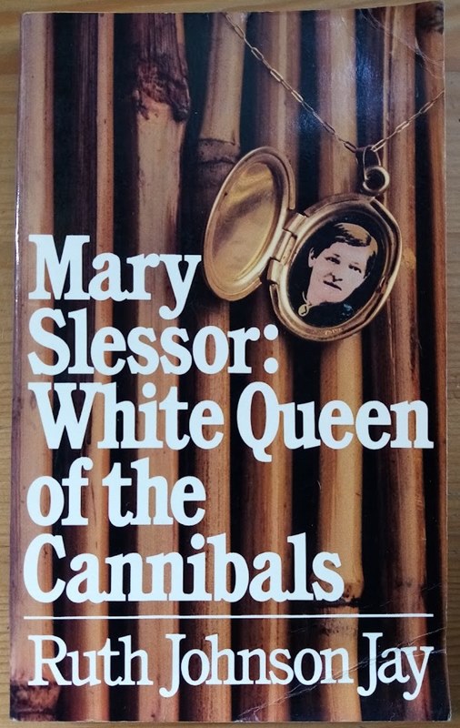 Mary Slessor: White Queen of the Cannibals