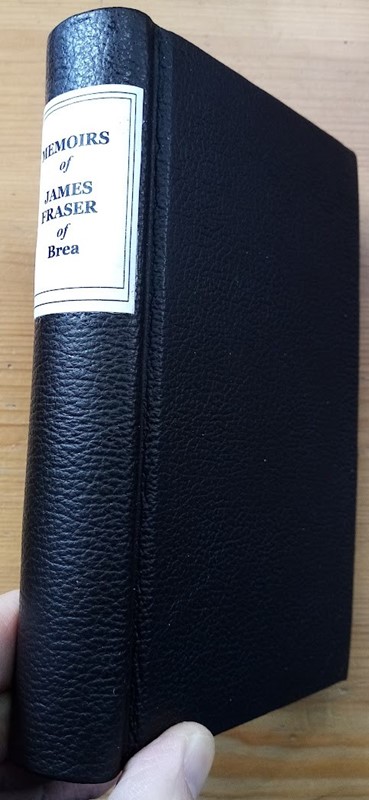 Memoirs of the Life of the Very Reverend Mr James Fraser of Brea