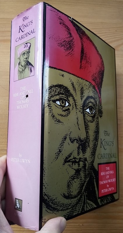 The King's Cardinal: The Rise and Fall of Thomas Wolsey