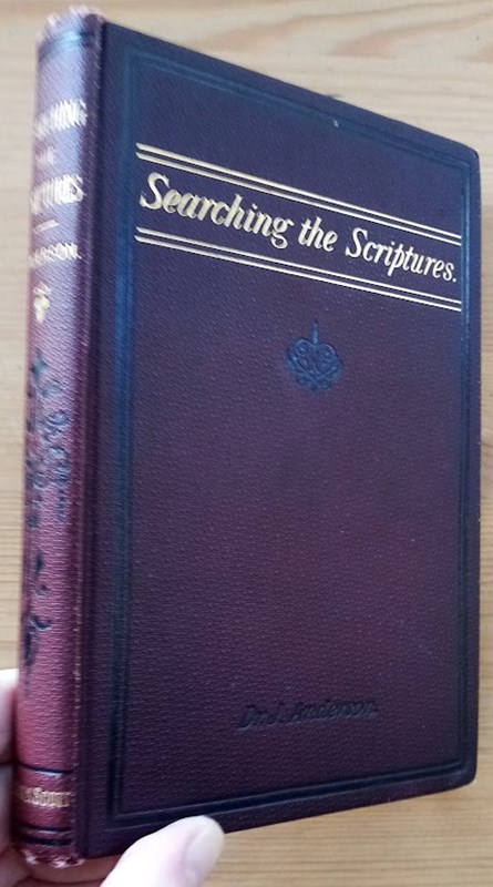 Searching the Scriptures in order to Abiding Communion with God: also, Suggestions for Bible Reading and Study: and, a Plan for Consecutive Daily Reading
