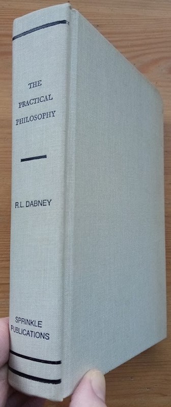The Practical Philosophy: being the Philosophy of the Feelings, of the Will, and of the Conscience, with the Ascertainment of Particular Rights and Duties