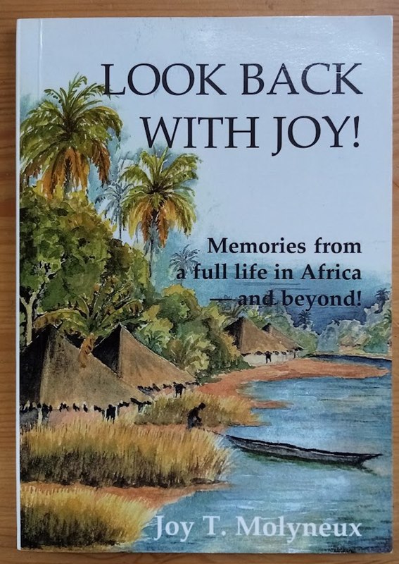 Look Back with Joy! Memories from a Full Life in Africa - and Beyond!