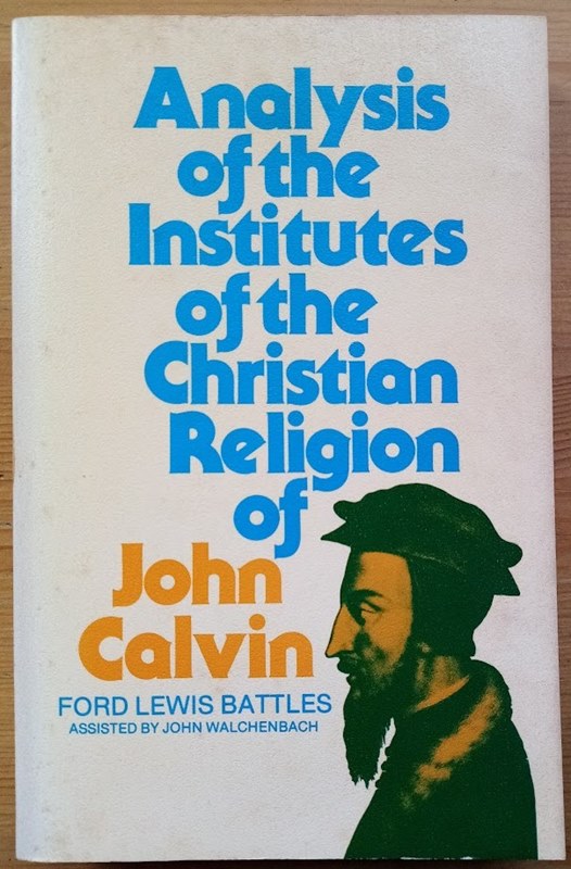Analysis of the Institutes of the Christian Religion of John Calvin