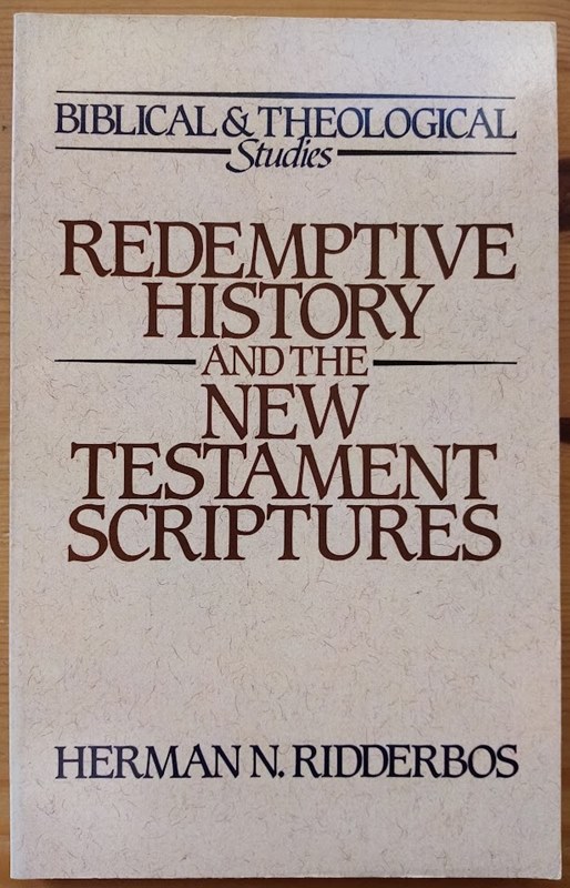 Redemptive History and the New Testament Scriptures (Biblical and Theological Studies)