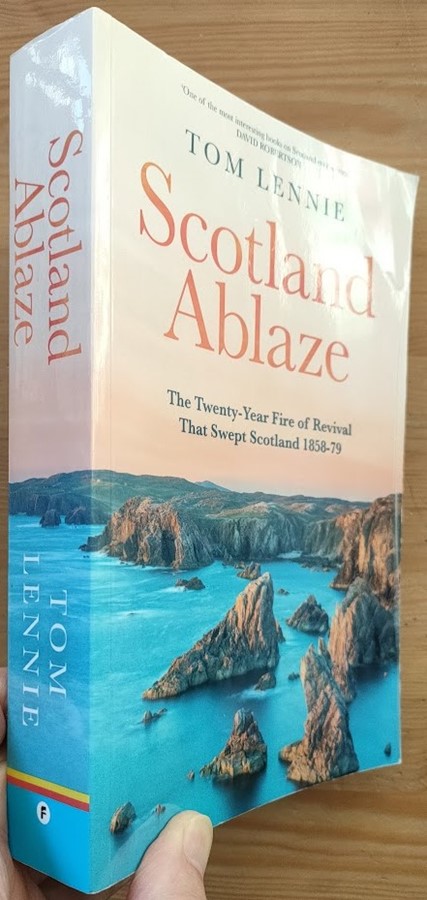 Scotland Ablaze: The Twenty-Year Fire of Revival that Swept Scotland 1858-79
