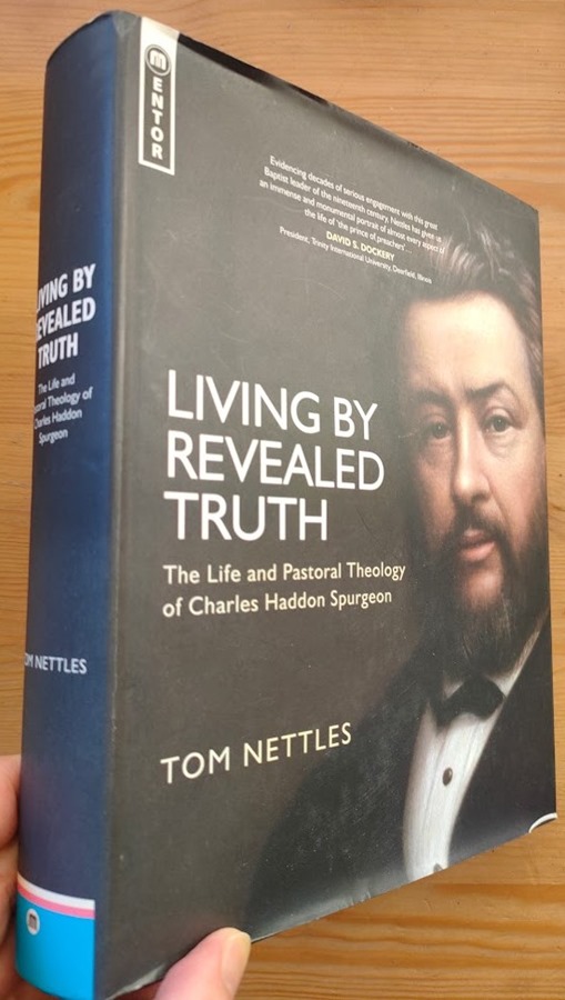 Living by Revealed Truth: The Life and Pastoral Theology of Charles Haddon Spurgeon