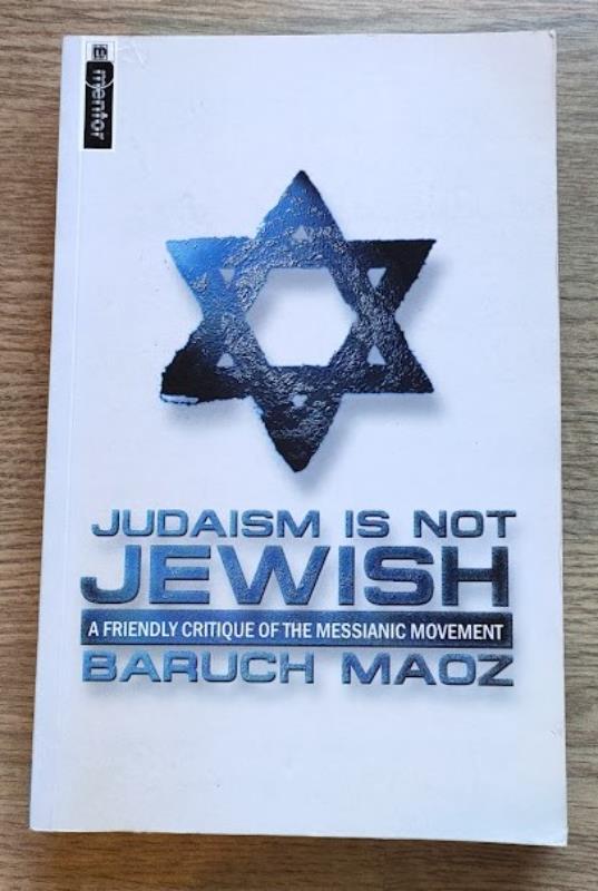 Image for Judaism Is Not Jewish: A Friendly Critique of the Messianic Movement