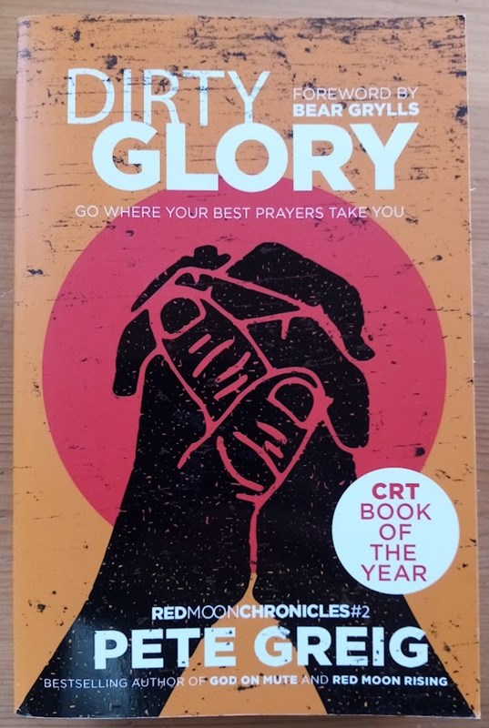 Dirty Glory: Go Where Your Best Prayers Take You