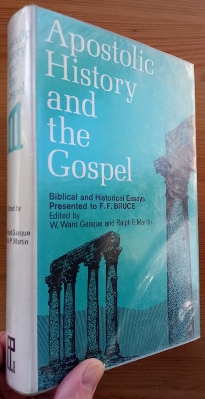 Apostolic History and the Gospel: Biblical and Historical Essays Presented to F F Bruce on His 60th Birthday